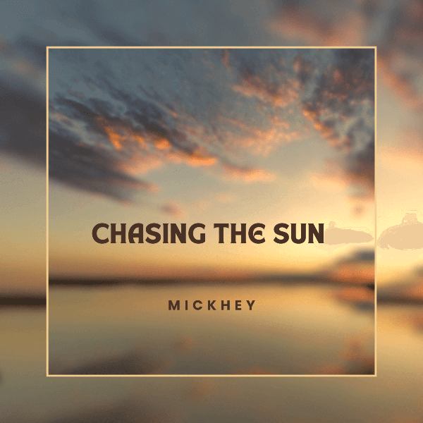 Mickhey - Chasing The Sun