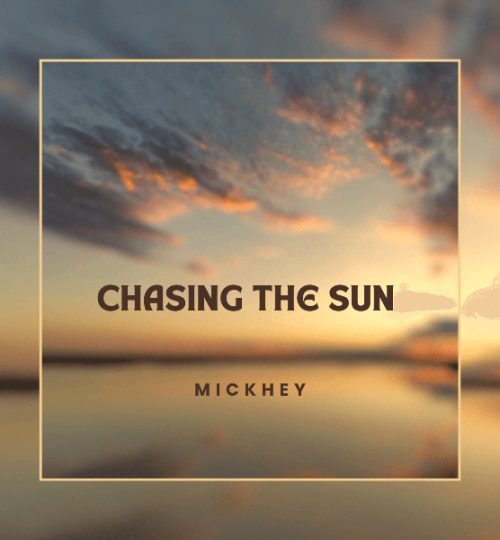 Mickhey - Chasing The Sun